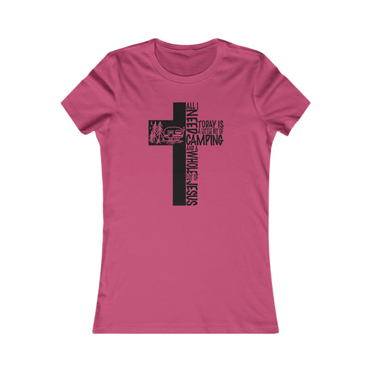 All I Need Today Is A Little Bit Of Camping And A Whole Lot Of Jesus Women's Favorite Tee