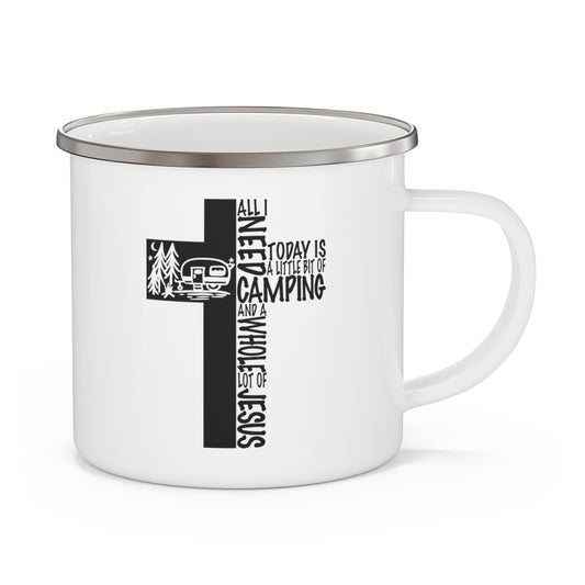 All I Need Today Is A Little Bit Of Camping and A Whole Lot Of Jesus Enamel Camping Mug